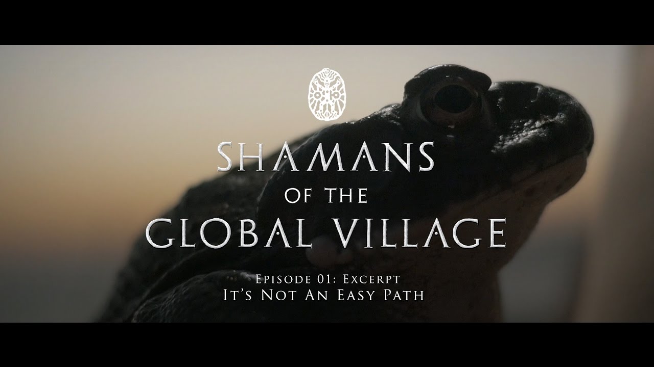 Shamans of The Global Village Episode 01 Excerpt -  It's Not an Easy Path