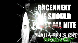RacenNext - We Should Party All Nite