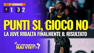 Celta Vigo Juve 1-2: BRUTTI ma VINCENTI, riusciamo a goderci il momentaneo PRIMA