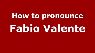 How to pronounce Fabio Valente