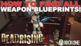 Dead Rising 3: How to Find All Weapon Blueprint Locations Easily (Beginners Guide)