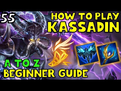 HOW TO PLAY KASSADIN MID FOR BEGINNERS | KASSADIN Guide | A TO Z EP. 55 | League of Legends