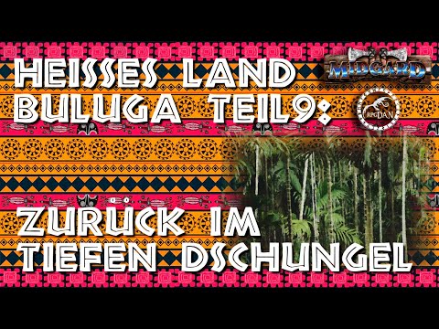 Heisses Land Buluga Teil 9 - Zurück im tiefen Dschungel | MIDGARD Let's Play [Offene Runde]