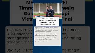 MESKI BEDA LEVEL Timnas U 23 Indonesia Gak Gentar Hadapi Vietnam Jelang Final