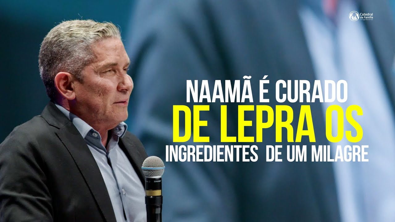 NAAMÃ É CURADO DE LEPRA OS INGREDIENTES DE UM MILAGRE / 2 REIS 5: 1 5,10 14 / PR LOURIVAL PEREIRA