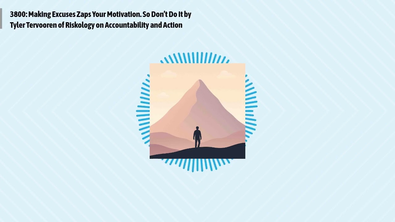 3800: Making Excuses Zaps Your Motivation. So Don’t Do It by Tyler Tervooren of Riskology on...