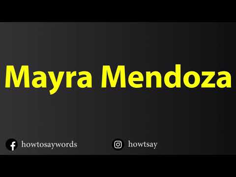 How To Pronounce Mayra Mendoza