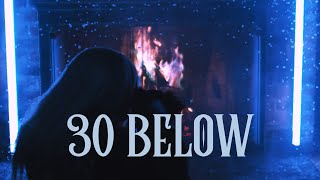 30 Below Music Video