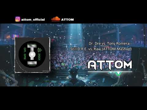 Dr. Dre vs. Tony Romera - Still D.R.E. vs. Raw (ATTOM Mashup)