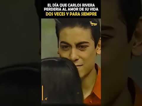El día que Carlos Rivera perdió al amor de su vida dos veces y para siempre pt2