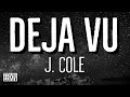Deja Vu - J. Cole (Lyrics)