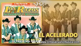 El Acelerado - Los Razos de Sacramento y Reynaldo LO MAS PERRON