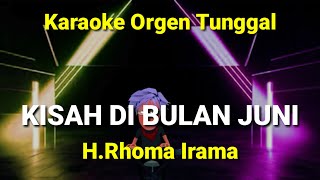 Download lagu KISAH DI BULAN JUNI ( H.RHOMA IRAMA ) / KARAOKE ORGEN TUNGGAL mp3