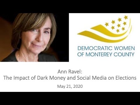 Ann Ravel: The Impact of Dark Money and Social Media on Elections. May 21 2020