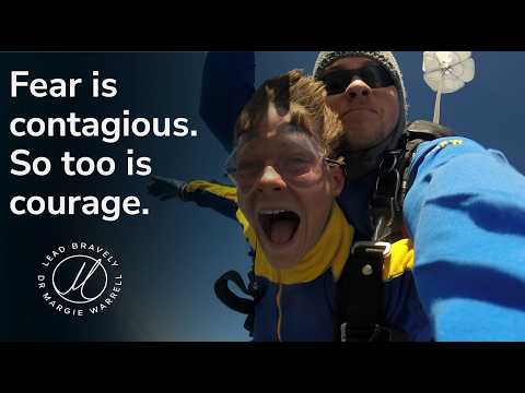 Fear is contagious. So too is courage. (My teenage son jumped out of a plane!)
