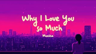 Monica - Why I Love You So Much (Lyrics)