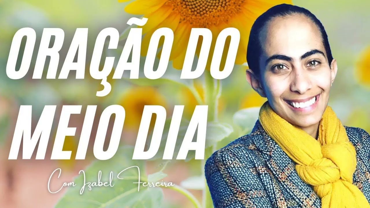 27/11/2024 - ORAÇÃO DO MEIO DIA IZABEL FERREIRA