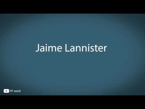 How to pronounce Jaime Lannister