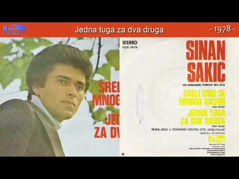Sinan Sakic - Jedna tuga za dva druga - (Audio 1978)