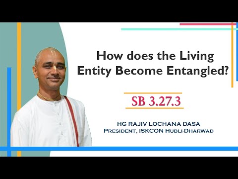 How does the Living Entity Become Entangled ? l SB 3.27.3 l HG Rajiv Lochana Dasa l 27-9-2022