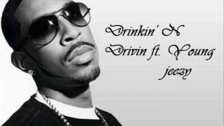 Ludacris Ft young jeezy - Drinkin N drivin