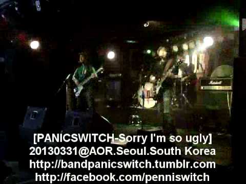 20130331@AOR. PANICSWITCH - Sorry I'm so ugly [패닉스위치-못생겨서 죄송합니다]
