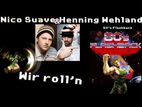 Nico Suave & Henning Wehland - Wir roll'n (80's Flashback)