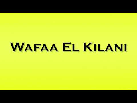 Pronunciation of Wafaa El Kilani