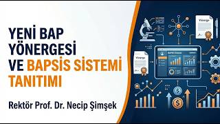 Yeni BAP Yönergesi ve BAPSİS Sistemi Tanıtımı | Rektör Prof. Dr. Necip Şimşek