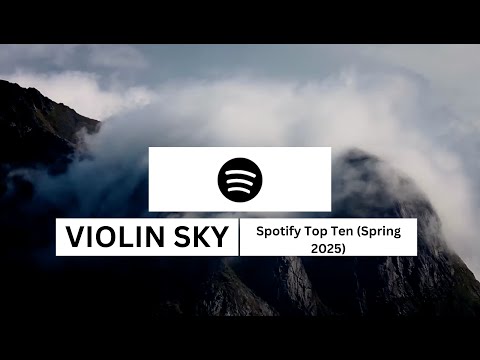 Violin Sky - Spotify Top Ten (Spring 2025)