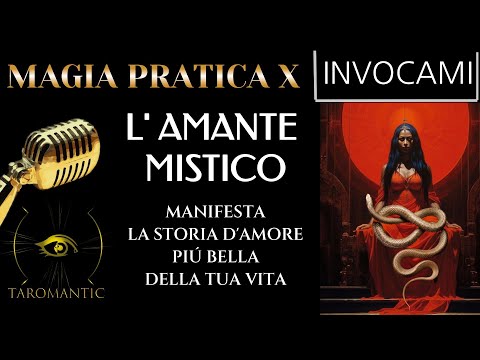 MAGIA PRATICA 10🔑 L' AMANTE MISTICO | Come trovarlo per realizzare la più grande storia d' amore !