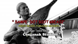 Download lagu SAMPE' DOT DIOT KREASI // VERSI MUZIK ZUMAJAU MODERN, Kreasi Cenganak Studio mp3 Download lagu SAMPE' DOT DIOT KREASI // VERSI MUZIK ZUMAJAU MODERN, Kreasi Cenganak Studio mp3