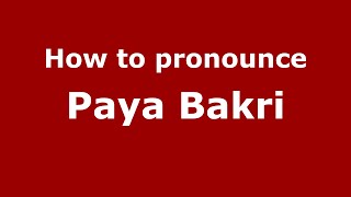 How to pronounce Paya Bakri