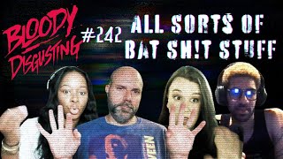 The Bloody Disgusting Podcast | #242 - All Sorts of Bat Sh!t Stuff