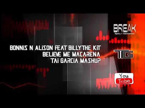Bonnis n Alison feat Billy The Kit - Believe Me Macarena (Tai Garcia Mashup)