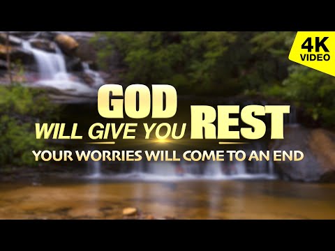 GOD WILL GIVE YOU REST! YOUR WORRIES WILL