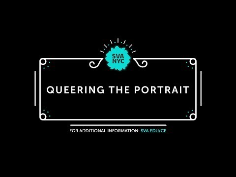 SVA Online - Queering the Portrait