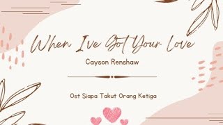 Download lagu Cayson Renshaw - When I've Got Your Love with Lyric #siapatakutorangketiga mp3 Download lagu Cayson Renshaw - When I've Got Your Love with Lyric #siapatakutorangketiga mp3