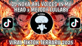 Download lagu DJ NOKA AXL VOICES IN MY HEAD X MELODY LULLABY SOUND WES ALL VIRAL TIKTOK TERBARU 2025 mp3