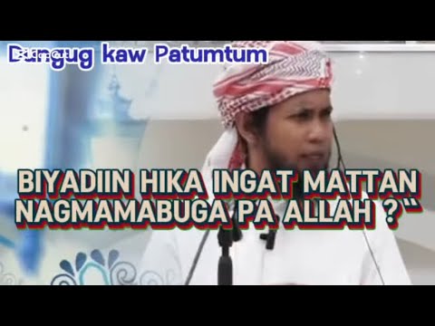 📌“ BIYADI’EN HIKA INGAT  SIN AWN KABUGAH PA ALLAH (SWT) ?“🎙️𝐒𝐇𝐈𝐄𝐊𝐇 𝐀𝐁𝐃𝐄𝐋𝐇𝐀𝐃𝐈 𝐒𝐀𝐋𝐈𝐃𝐃𝐈𝐍 (𝟏)