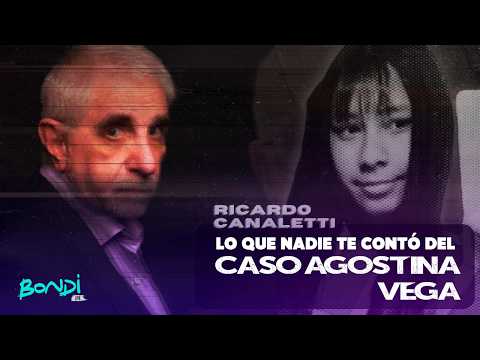 EXPEDIENTES CANALETTI | EL CASO AGOSTINA VEGA #bondi #noticias #stream #agostinavega #policial