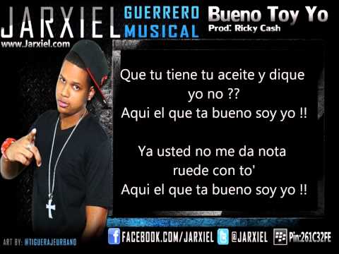 Jarxiel - Bueno Toy Yo ( Original con Letras )