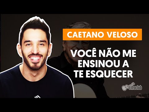 YOU DIDN'T TEACH ME HOW TO FORGET YOU - Caetano Veloso (full lesson) | How to play on the guitar