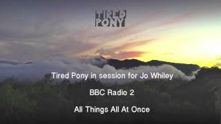 Tired Pony - All Things All At Once in session for Jo Whiley