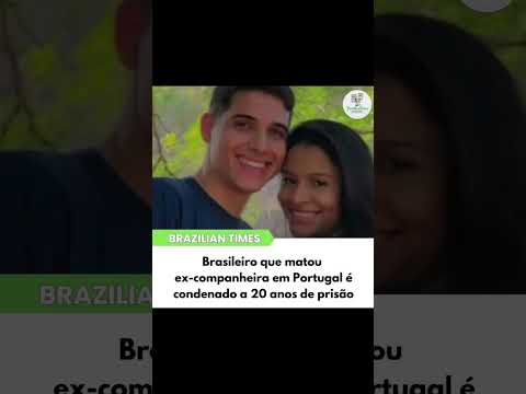 Brasileiro que matou ex-companheira em Portugal é condenado a 20 anos de prisão