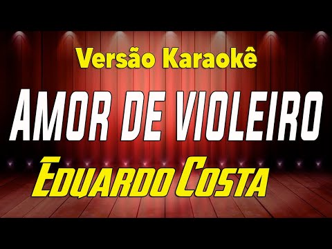Eduardo Costa Amor de violeiro Karaokê