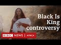 Why Beyoncé's Black is King is so controversial - BBC Africa