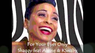 Shaggy feat Alaine &amp; KSwaby - For Your Eyes Only - Mixed By KSwaby