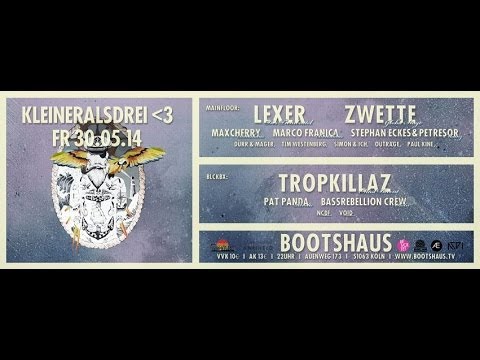 kleineralsdrei pres. LEXER - ZWETTE - TROPKILLAZ @ BOOTSHAUS