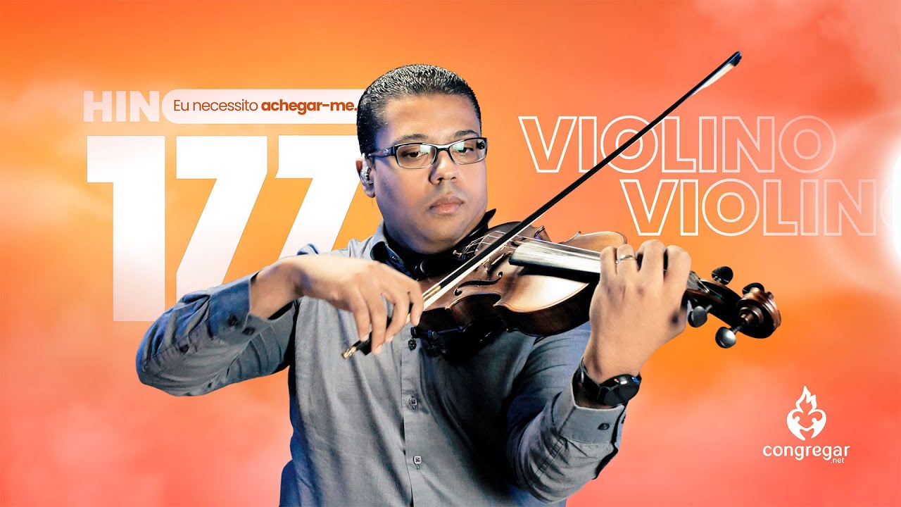 Louvor Hino 177 Eu necessito achegar me - Violino - CCB - Wander Oliveira - Hinário 5